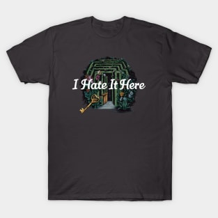 I Hate It Here T-Shirt